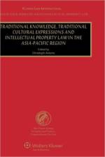 Traditional Knowledge, Traditional Cultural Expressions and Intellectual Property Law in the Asia-Pacific Region