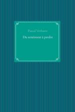 Du sentiment a perdre af Pascal Verbaere