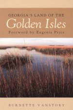 Georgia's Land of the Golden Isles af Burnette Vanstory