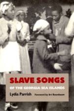 Slave Songs of the Georgia Sea Islands af Lydia Parrish