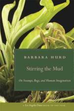 Stirring the Mud af Barbara Hurd