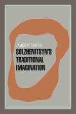 Solzhenitsyn's Traditional Imagination af James M. Curtis