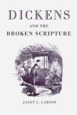 Dickens and the Broken Scripture af Janet Larson