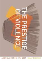 The Prestige of Violence af Sally Bachner