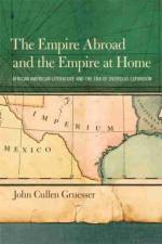 The Empire Abroad and the Empire at Home af John Cullen Gruesser