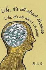 Life, It's All about Choices af Rls