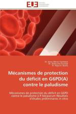 M canismes de Protection Du D ficit En G6pd(a) Contre Le Paludisme af Collectif