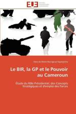 Bir, La GP Et Le Pouvoir Au Cameroun af Ngangtcho-H