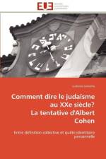 Comment Dire Le Juda sme Au Xxe Si cle? La Tentative d'Albert Cohen af Leresche-L