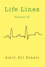 Life Lines Volume III af Amir Ali Siassi