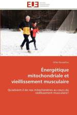 Energetique mitochondriale et vieillissement musculaire af Gouspillou-G