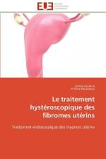Le traitement hysteroscopique des fibromes uterins af Collectif