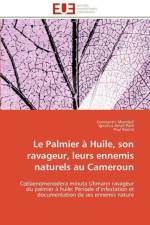 Le palmier a huile, son ravageur, leurs ennemis naturels au cameroun af Collectif