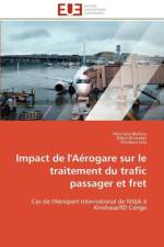 Impact de l'A rogare Sur Le Traitement Du Trafic Passager Et Fret af Collectif