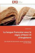 La Langue Franc Aise Sous Le Re Gne D Henri VI D Angleterre af Crevier-C
