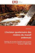 L'incision quaternaire des rivieres du massif ardennais af Rixhon-G