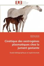 Cinetique des oestrogenes plasmatiques chez la jument gestante af Collectif