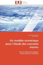 Un Mod le Num rique Pour L tude Des Courants Marins af Collectif