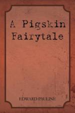 Pigskin Fairytale af Edward Pauline