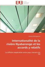 Internationalit de la Rivi re Nyabarongo Et Les Accords y Relatifs af Mukagasana-L
