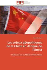 Les Enjeux G opolitiques de la Chine En Afrique de l'Ouest af Auregan-X