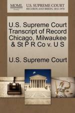 U.S. Supreme Court Transcript of Record Chicago, Milwaukee & St P R Co V. U S