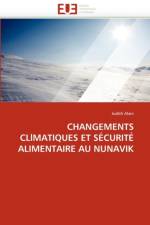 Changements Cllmatiques Et S curit  Alimentaire Au Nunavik af Alain-J