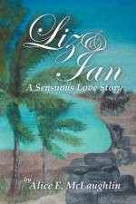 Liz & Ian, a Sensuous Love Story af Alice E McLaughlin