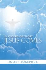 In Clouds of Glory Jesus Comes af Juliet Josephus