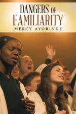 Dangers of Familiarity af Mercy Ayorinde