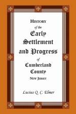 History of the Early Settlement and Progress of Cumberland County, New Jersey af Lucius Q Elmer