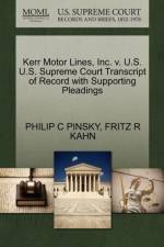 Kerr Motor Lines, Inc. V. U.S. U.S. Supreme Court Transcript of Record with Supporting Pleadings af Fritz R Kahn