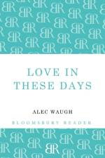 Love in These Days af Alec Waugh