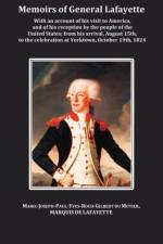 Memoirs of General Lafayette - With an Account of His Visit to America, and of His Reception by the People of the United States; From His Arrival, August 15th, to the Celebration at Yorktown, October 19th, 1824 af General Lafayette