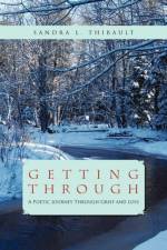 Getting Through af Sandra L Thibault
