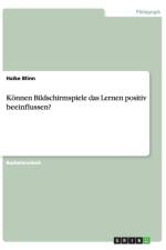 Konnen Bildschirmspiele Das Lernen Positiv Beeinflussen? af Haike Blinn