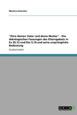 Ehre deinen Vater und deine Mutter - Die dekalogischen Fassungen des Elterngebots in Ex 20,12 und Dtn 5,16 und seine ursprungliche Bedeutung af Martina Schnetter
