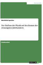 Der Einfluss der Physik auf den Roman des zwanzigsten Jahrhunderts af Mechthild Speicher