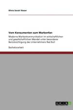 Vom Konsumenten Zum Markenfan. Moderne Markenkommunikation Im Wandel af Olivia Sarah T Nzer