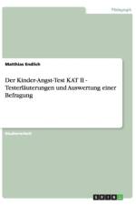 Der Kinder-Angst-Test KAT II - Testerlauterungen und Auswertung einer Befragung af Matthias Endlich