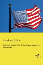 Hand- und Reisebuch fur die Vereinigten Staaten von Nordamerika af Bernhard Miller