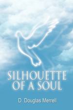 Silhouette of a Soul af D Douglas Merrell