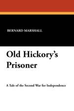 Old Hickory's Prisoner af Bernard Marshall