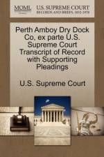 Perth Amboy Dry Dock Co, Ex Parte U.S. Supreme Court Transcript of Record with Supporting Pleadings