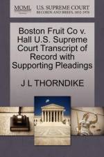 Boston Fruit Co V. Hall U.S. Supreme Court Transcript of Record with Supporting Pleadings af John Larkin Thorndike