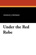 Under the Red Robe af Stanley J Weyman