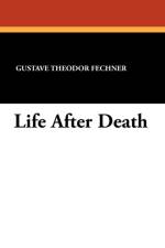 Life After Death af Gustave Theodor Fechner