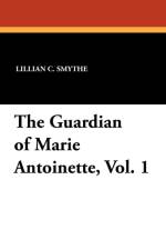 Guardian of Marie Antoinette, Vol. 1 af Lillian C Smythe