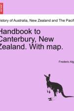 Handbook to Canterbury, New Zealand. with Map. af Frederic Algar