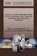 Darrow V. Postal Telegraph-Cable Co U.S. Supreme Court Transcript of Record with Supporting Pleadings af Reese H Harris